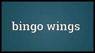 Bingo wings Meaning
