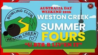 The 2026 Weston Creek Summer Fours  Rounds 7 and 8  LIVE from the ACT from  9AM.