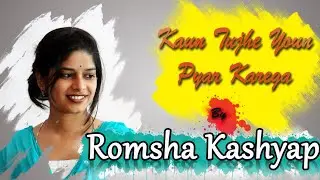 Kaun Tuze Youn Pyar Karega | COVER SONG | Romsha Kashyap | T-Series | Sushant Singh, Disha Patani