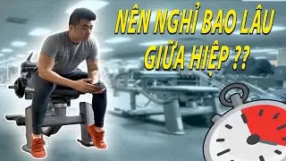 TẬP GYM NÊN NGHỈ BAO LÂU GIỮA HIỆP LÀ TỐT NHẤT ???