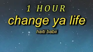 Haiti Babii - Change Ya Life Lyrics| 1 HOUR