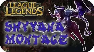 League of Legends - Montage - Shyvana