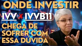 IVV x IVVB11 - Chega de  d&uacute;vida e discuss&atilde;o