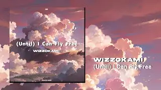 WIZZOKAMI - (Until) I Can Fly Free [Animato Musik Release]