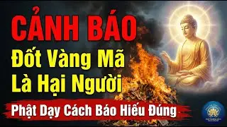Con Càng Đốt, Cha Mẹ Càng Khổ: Sự Thật Rúng Động Về Vàng Mã – Lời Phật Dạy