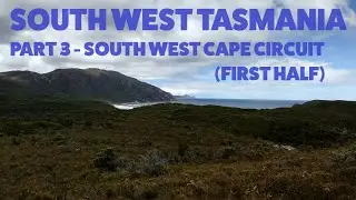 South West Tasmania Part 3 - South West Cape Circuit (First Half)