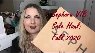 Sephora VIB Sale Haul: Fall 2020