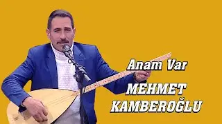 AŞIK MEHMET KAMBEROĞLU ANAM VAR