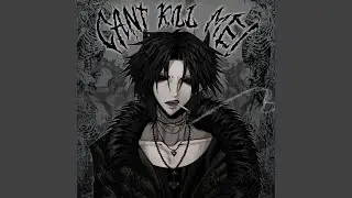 CAN'T KILL ME!