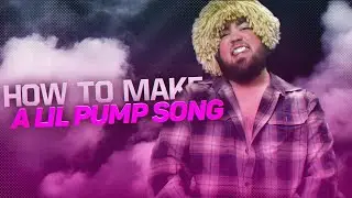 How To Make a Lil Pump Song