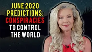 June 2020 Predictions: Conspiracies to Control the World