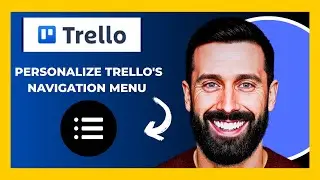 How To Personalize TRELLO.COM'S Navigation Menu (Full 2025 Guide)