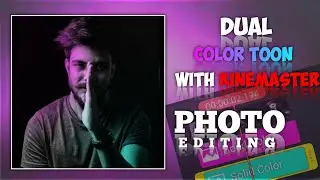 DUAL COLOR TONE PHOTO EDITING - KINEMASTER | Dual Toon photo editing | 