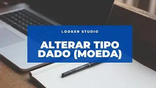 💰 Como Alterar Campos de Dados no Looker Studio &ndash; N&uacute;mero para Moeda! [F&Aacute;CIL e R&Aacute;PIDO] 💸