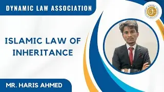 Islamic Law of Inheritance | Characteristics | Sources | Principles | DLA | Member | Haris Ahmed |