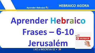 ✅ 99 Frases em Hebraico — 6 a 10 em um vídeo | Desafio Completo para Aprender Hebraico Rápido