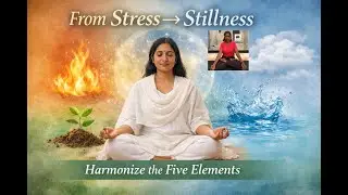 From Stress ⟶ Stillness | Harmonize the Five Elements | Breathwork, Mudras & Affirmations