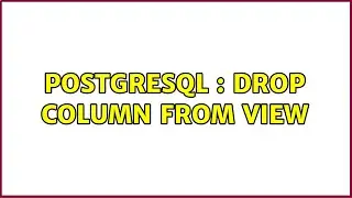 PostgreSQL : drop column from view