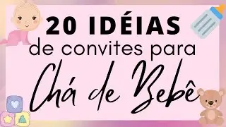 20 ID&Eacute;IAS DE CONVITE PARA CH&Aacute; DE BEB&Ecirc;