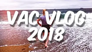 VAC VLOG 2018