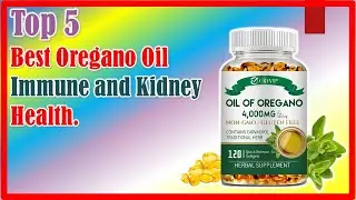 ✅Best Oregano Oil Immune and Kidney Health. | Top 5 Best Oregano Oil Immune and Kidney Health.