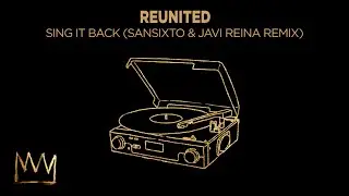 ReUnited &ndash; Sing it Back (Sansixto & Javi Reina Remix)