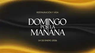 Servicio del Domingo por la mañana (04/01/2026) || Restauración y Vida