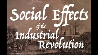 Social Effects of the Industrial Revolution