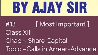 #13 || Class 12 || Chap ~ Share Capital || Topic ~ Calls in Arrears and Advance [ Most important ]