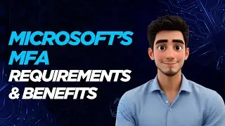 Beyond the Password:  Microsoft's MFA Requirements & Benefits
