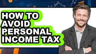How to Avoid Personal Income Tax (easy Method)