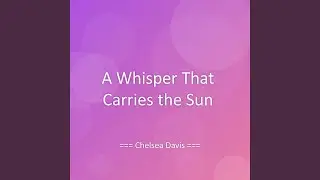 A Whisper That Carries the Sun