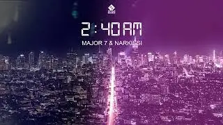 Major7 & Narkissi - 2:40AM