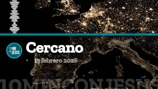 10 minutos con Jes&uacute;s. Cercano (13-02-26)