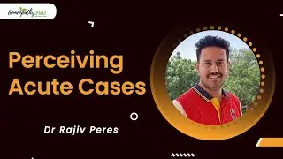 Perceiving Acute Cases  -  Dr Rajiv Peres