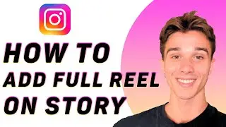 How to Add Full Reel on Instagram Story? Easy 2025
