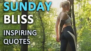 Brighten Your Sunday Morning | 10 Inspirational Sunday Quotes