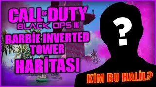 BU HALİL'İ TANIYOR MUSUNUZ? | CALL OF DUTY: BLACK OPS 3 ZOMBİES - BARBİE INVERTED TOWER HARİTASI