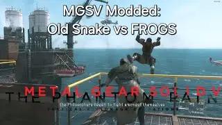 MGSV Modded: Old Snake vs FROGS