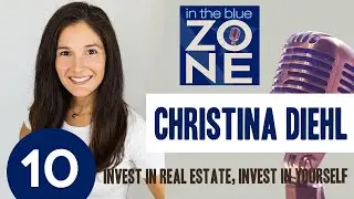 Ep.10 Invest in Real Estate, Invest in Yourself Feat. Christina Diehl