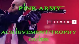 Hitman 2 | The Finish Line | Pink Army Achievement / Trophy Guide