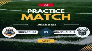 PRACTICE MATCH SHIKARPURA VS GHANSHAMPUR