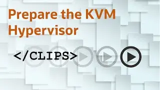 Prepare the KVM Hypervisor