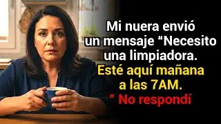 Mi nuera escribió: “Necesito una limpiadora. Mañana 7AM.” No respondí