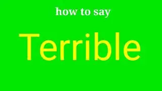 How to pronounce Terrible | Terrible pronunciation