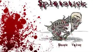 Splatstick (Shock Value - 2013) - 