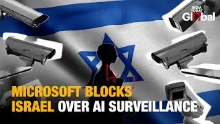 Microsoft Blocks Israel&rsquo;s AI Access | Gaza Surveillance Sparks Global Tech Ethics Showdown