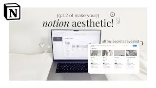 Make Your Notion Look Aesthetic Pt.2 | All My Secrets Revealed