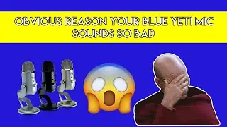 Obvious Reason Your Blue Yeti Mic Sounds So Bad