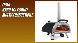 RECENSIONE (2025) : Ooni Karu 16: Forno Multicombustibile. DETTAGLI